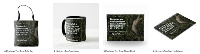 Kindness Too Soon by Ralph Waldo Emerson Customized Products