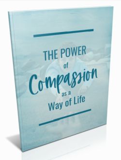 The Power of Compassion As A Way of Life - 250